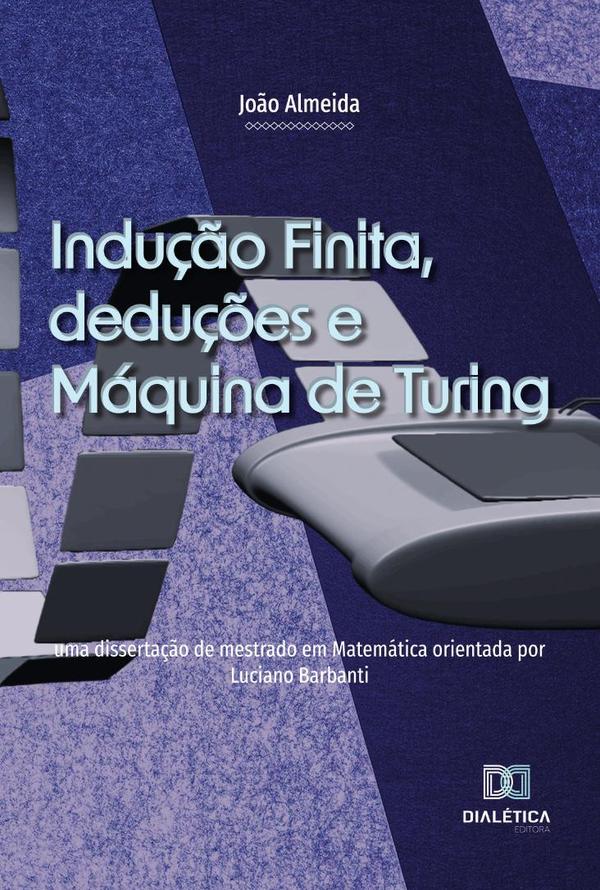 Indução Finita, deduções e Máquina de Turing
