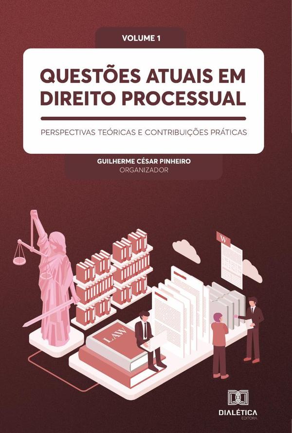 Questões atuais em Direito Processual: perspectivas teóricas e contribuições práticas