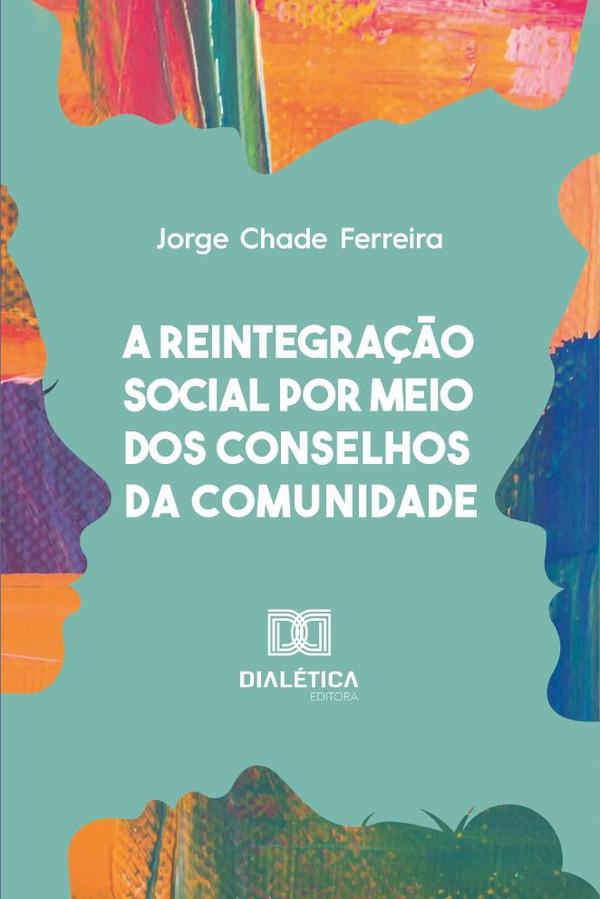 A reintegração social por meio dos Conselhos da Comunidade