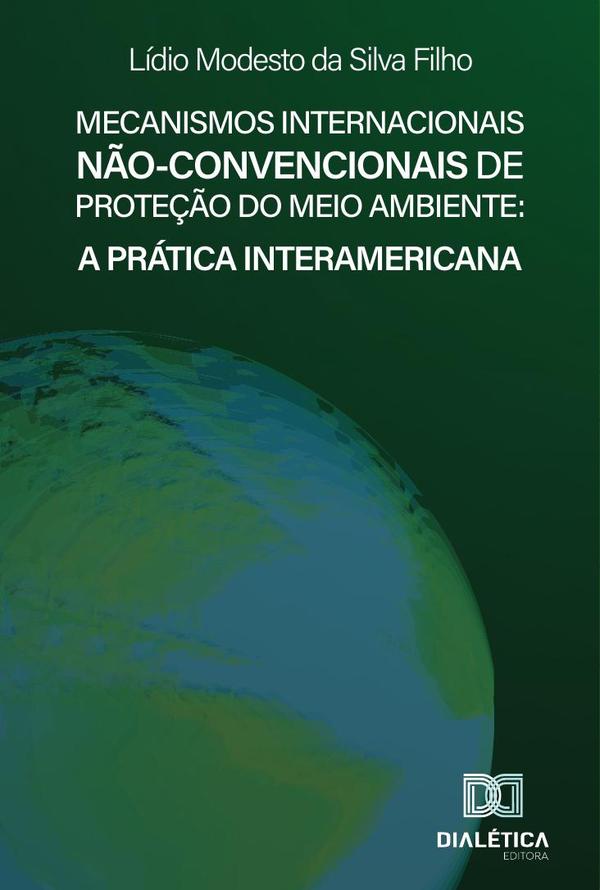 Mecanismos Internacionais Não-convencionais de Proteção do Meio Ambiente