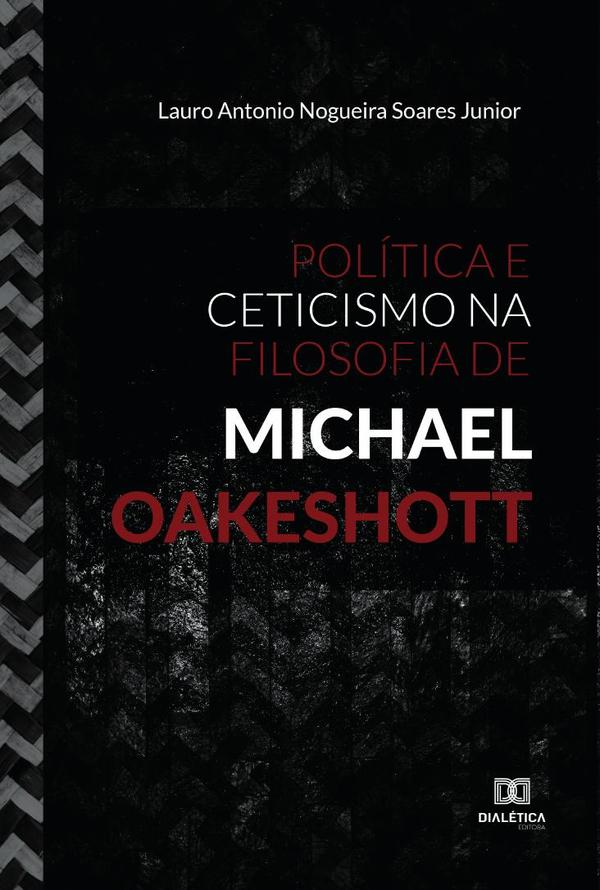 Política e Ceticismo na Filosofia de Michael Oakeshott