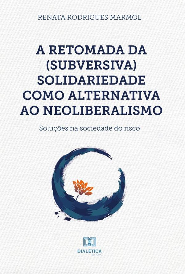 A retomada da (subversiva) solidariedade como alternativa ao neoliberalismo