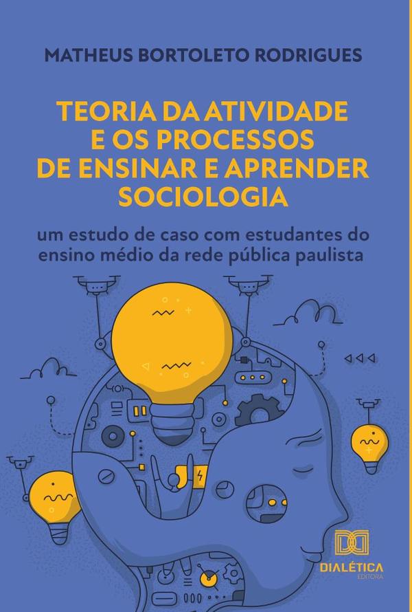 Teoria da Atividade e os Processos de Ensinar e Aprender Sociologia