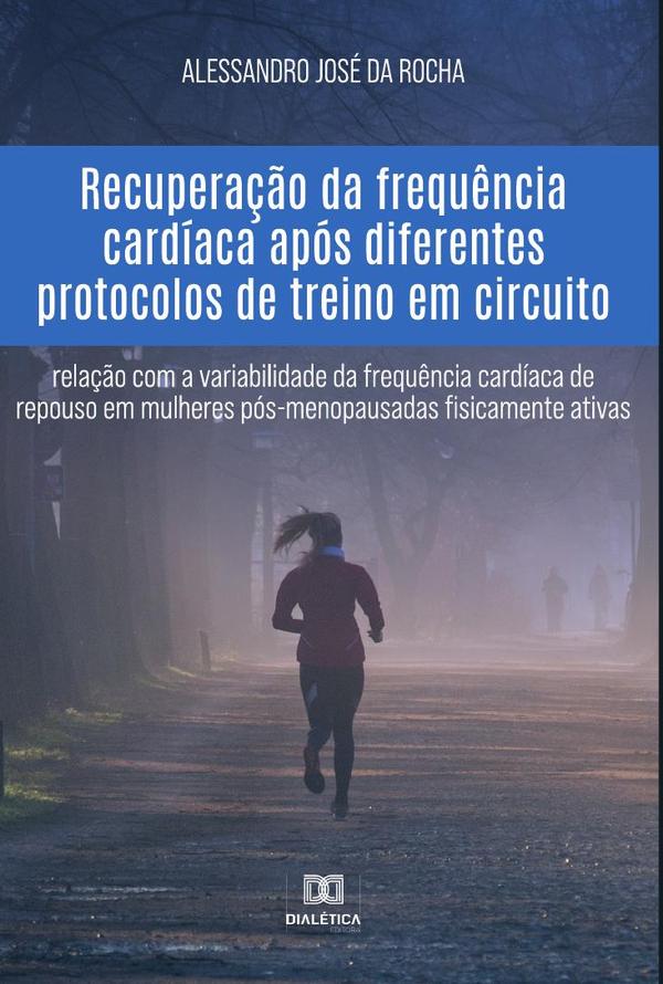 Recuperação da frequência cardíaca após diferentes protocolos de treino em circuito