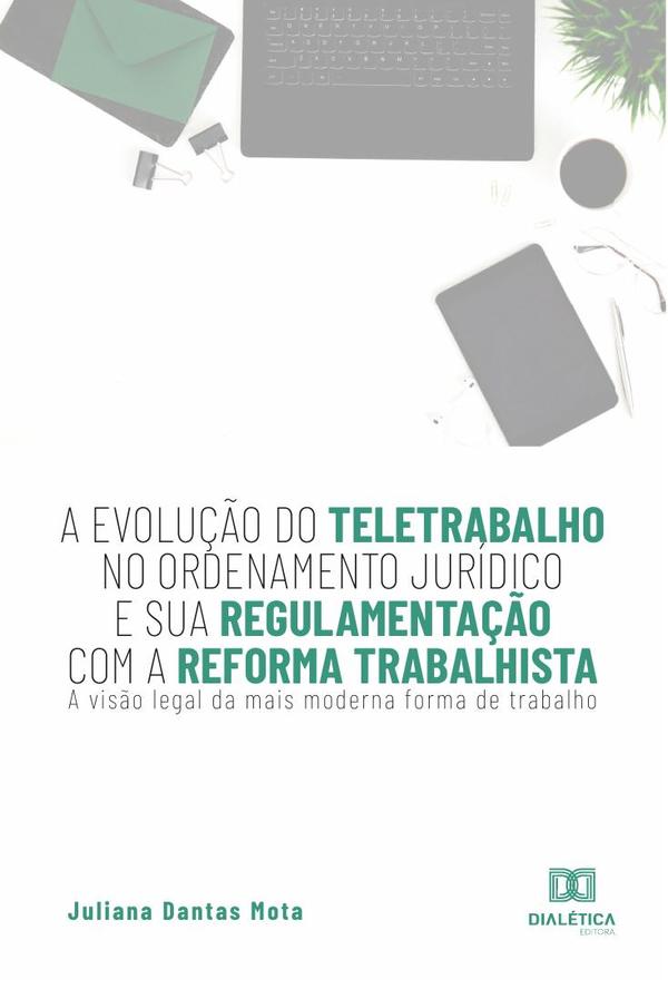 A evolução do teletrabalho no ordenamento jurídico e sua regulamentação com a reforma trabalhista