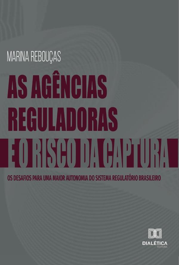 As Agências Reguladoras e o Risco da Captura