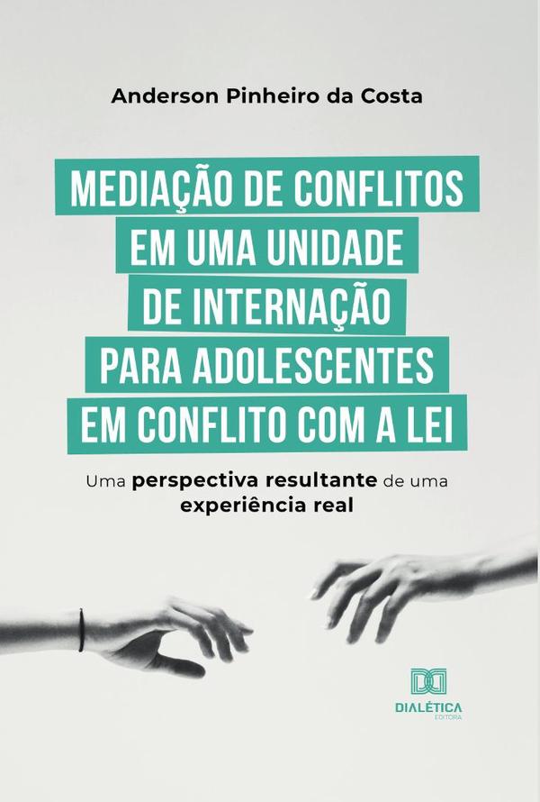 Mediação de conflitos em uma unidade de internação para adolescentes em conflito com a lei