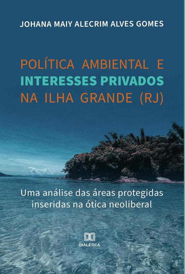 Política ambiental e interesses privados na Ilha Grande (RJ)