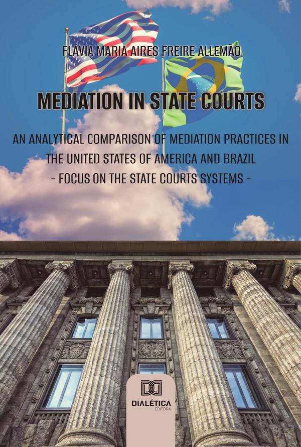 Mediation in state courts: an analytical comparison of mediation practices in the United States of America and Brazil