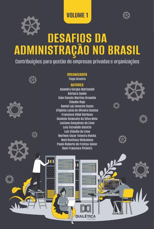 Desafios da Administração no Brasil - contribuições para gestão de empresas privadas e organizações