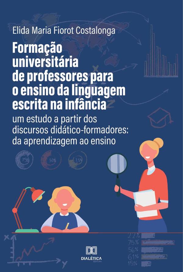 Formação universitária de professores para o ensino da linguagem escrita na infância: um estudo a partir dos discursos didático-formadores