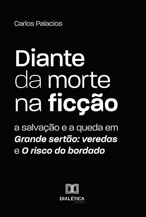 Diante da morte na ficção: a salvação e a queda em Grande sertão