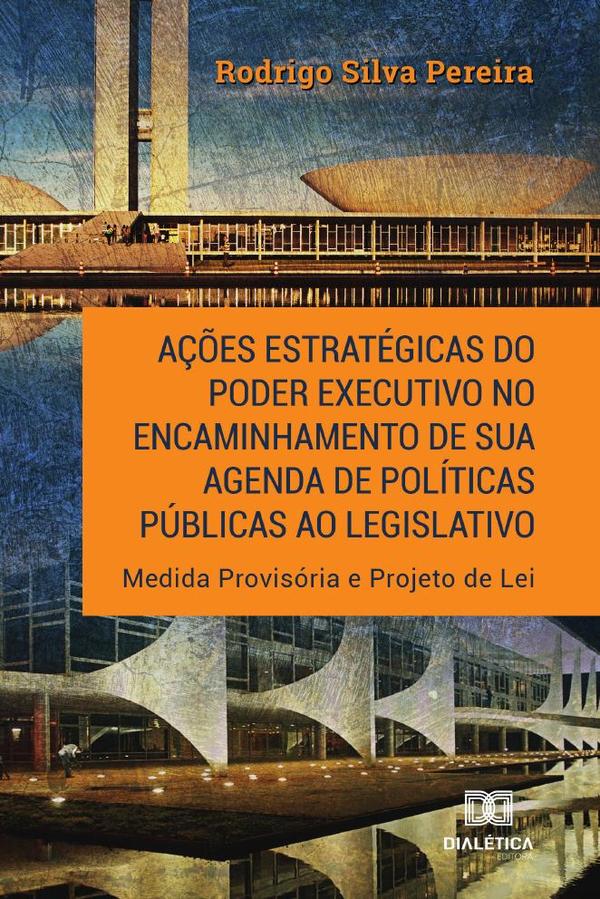 Ações estratégicas do Poder Executivo no encaminhamento de sua
agenda de políticas públicas ao legislativo
