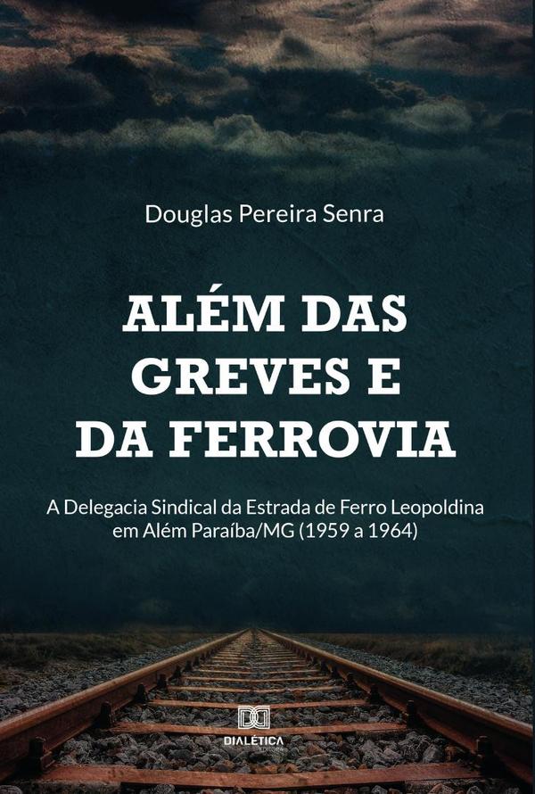 Além das greves e da ferrovia
