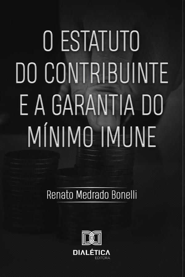 O Estatuto do Contribuinte e a Garantia do Mínimo Imune