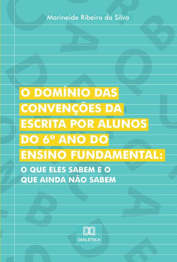 O domínio das convenções da escrita por alunos do  6º  ano do Ensino Fundamental