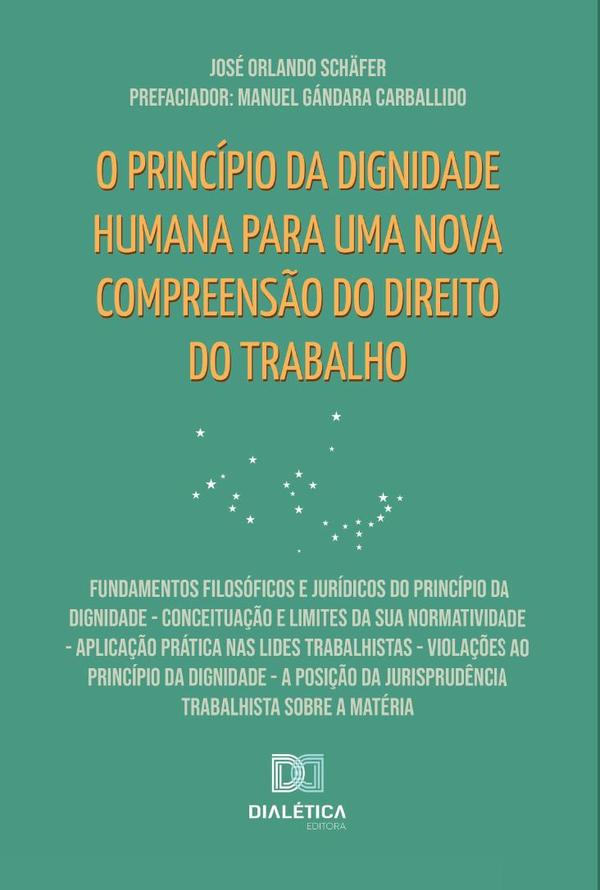 O princípio da dignidade humana para uma nova compreensão do Direito do Trabalho