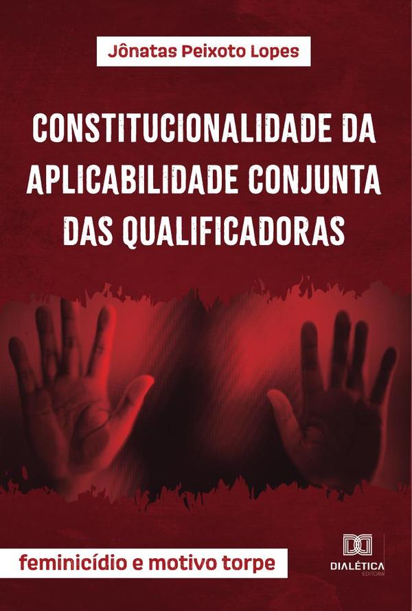 Constitucionalidade da aplicabilidade conjunta das qualificadoras