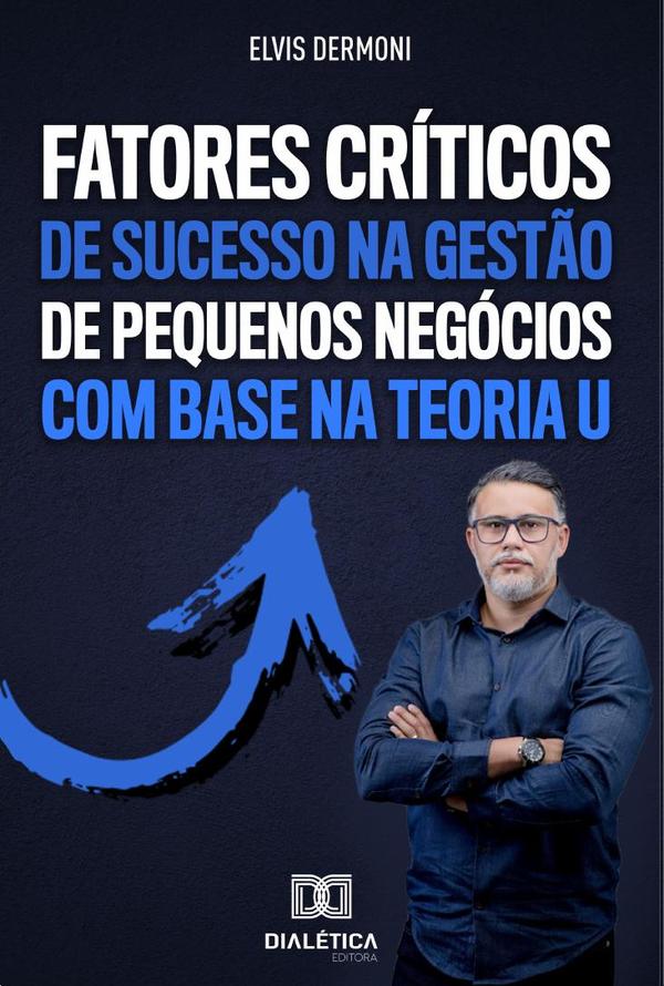 Fatores Críticos de Sucesso na Gestão de Pequenos Negócios com Base na Teoria U