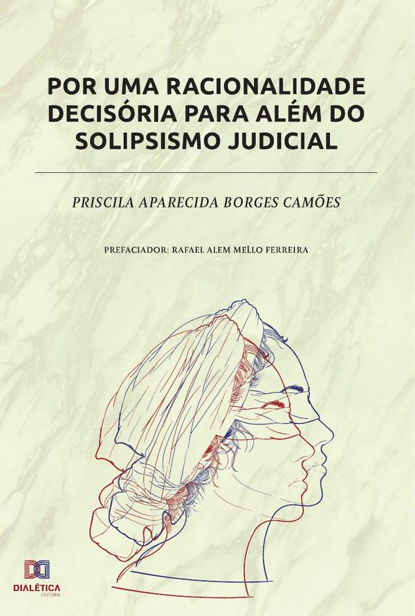 Por uma racionalidade decisória para além do solipsismo judicial