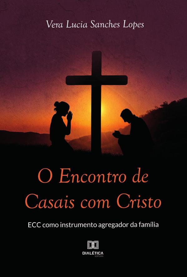 O Encontro de Casais com Cristo - ECC como instrumento agregador da família