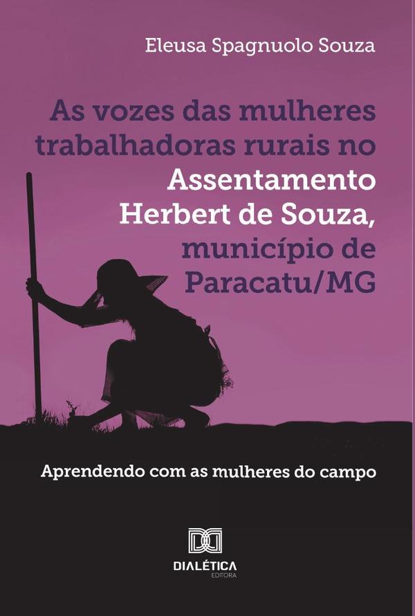 As vozes das mulheres trabalhadoras rurais no Assentamento Herbert de Souza, município de Paracatu/MG