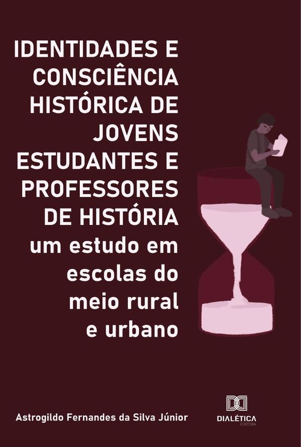 Identidades e Consciência Histórica de Jovens Estudantes e Professores de História