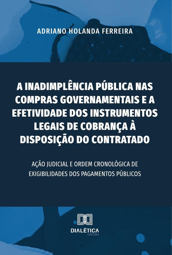 A inadimplência pública nas compras governamentais e a efetividade dos instrumentos legais de cobrança à disposição do contratado