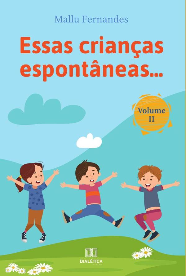 Essas crianças espontâneas...
