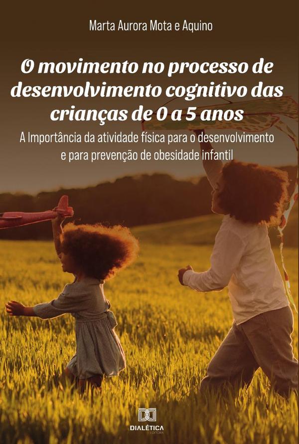 O movimento no processo de desenvolvimento cognitivo das crianças de 0 a 5 anos