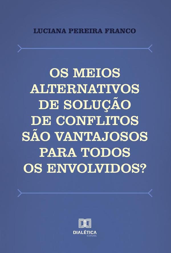 Os meios alternativos de solução de conflitos são vantajosos para todos os envolvidos?