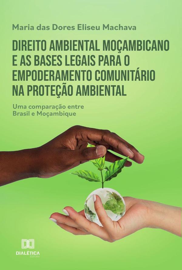 Direito ambiental moçambicano e as bases legais para o empoderamento comunitário na proteção ambiental