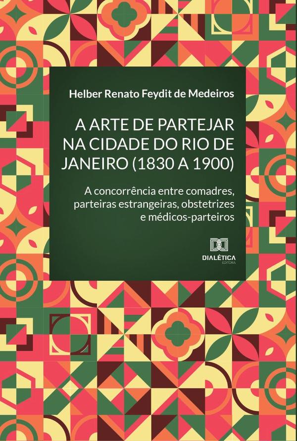 A arte de partejar na cidade do Rio de Janeiro (1830 a 1900)