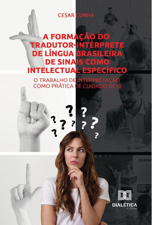 A formação do tradutor-intérprete de Língua Brasileira de Sinais como intelectual específico