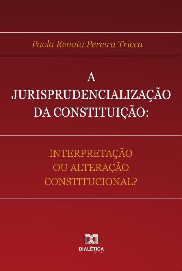 A Jurisprudencialização da Constituição