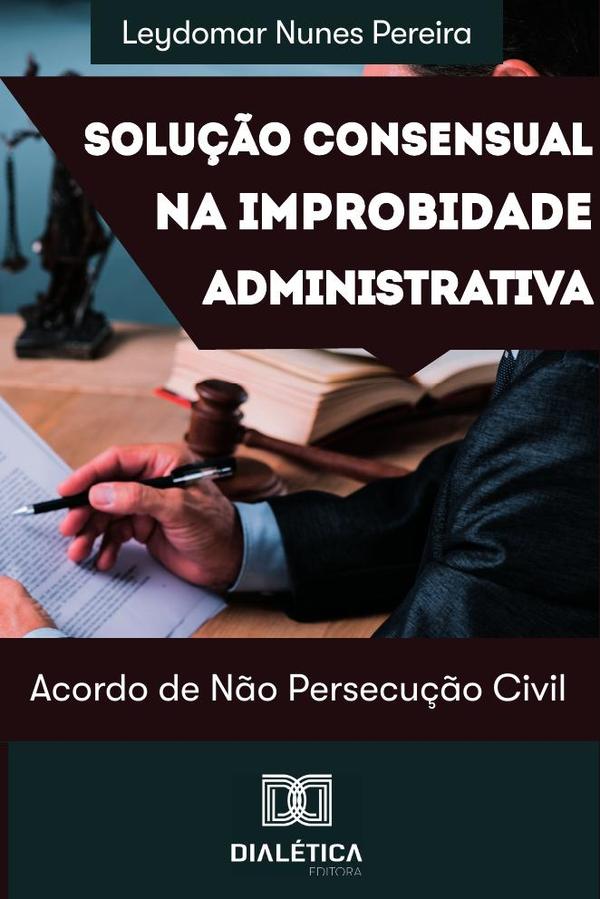 Solução consensual na improbidade administrativa