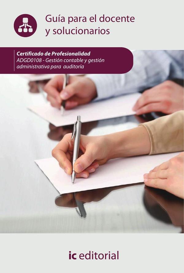 Gestión contable y gestión administrativa para auditorías. ADGD0108 - Guía para el docente y solucionarios