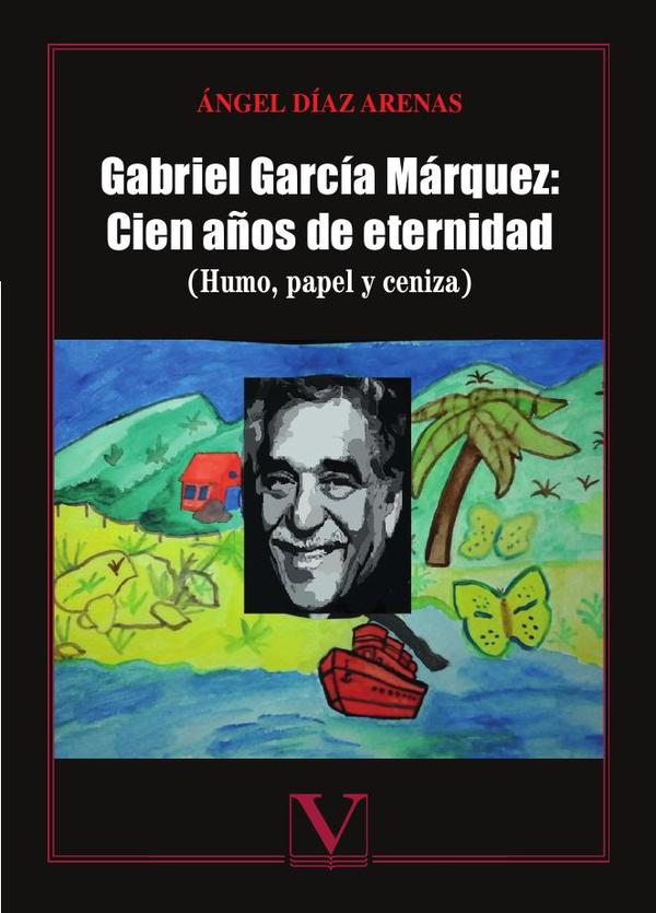 Gabriel García Márquez: Cien años de eternidad