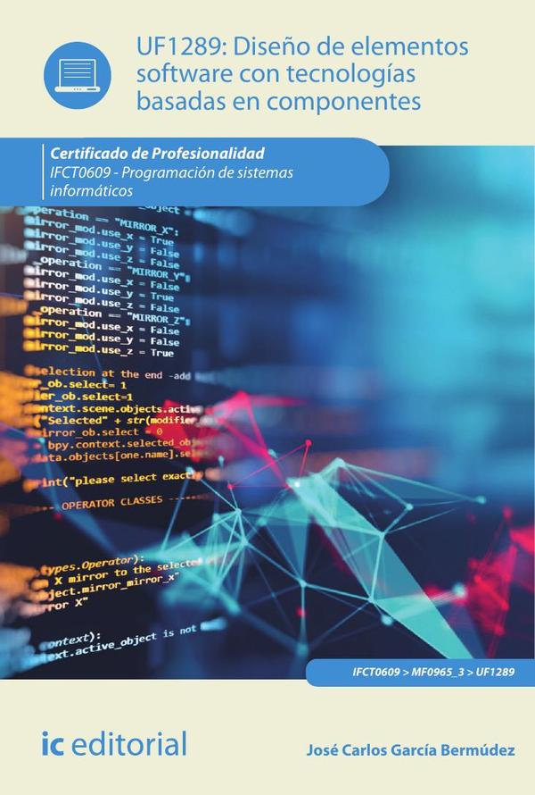 Diseño de elementos software con tecnologías basadas en componentes. IFCT0609 - Programación de sistemas informáticos