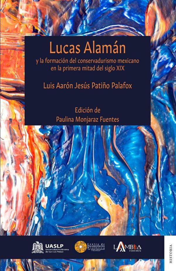 Lucas Alamán y la formación del conservadurismo mexicano en la primera mitad del siglo XIX
