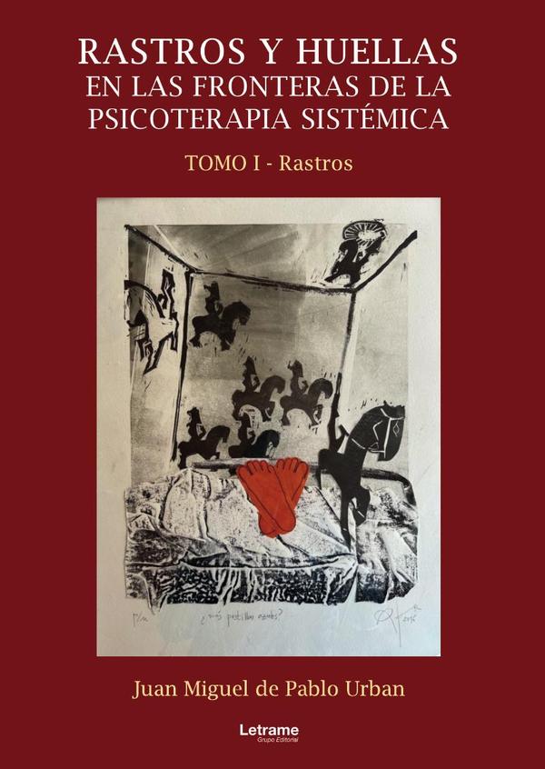 Rastros y huellas en las fronteras de la psicoterapia sistémica. Tomo I