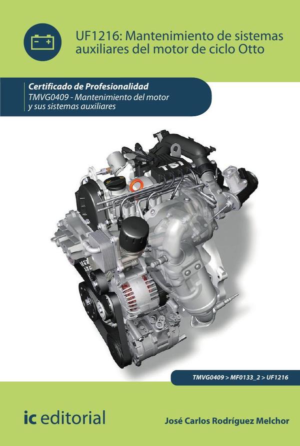 Mantenimiento de sistemas auxiliares del motor de ciclo Otto. TMVG0409 - Mantenimiento del motor y sus sistemas auxiliares