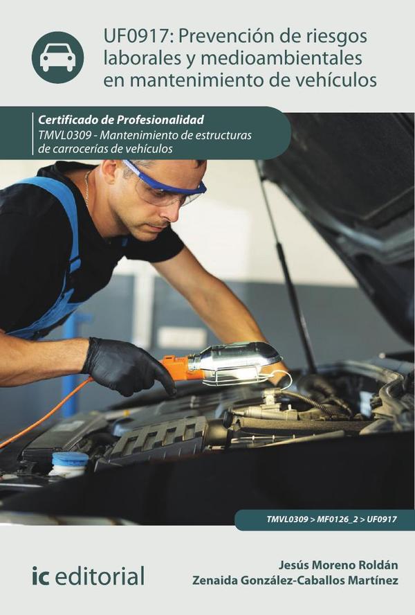 Prevención de riesgos laborales y medioambientales en mantenimiento de vehículos. TMVL0309 - Mantenimiento de estructura de carrocerías de vehículos