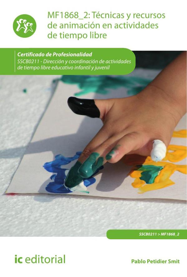 Técnicas y recursos de animación en actividades de tiempo libre. SSCB0211 - Dirección y coordinación de actividades de tiempo libre educativo infantil y juvenil