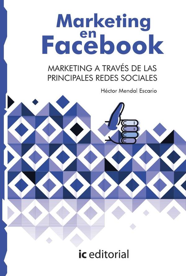 Marketing en Facebook. Marketing a través de las principales Redes Sociales
