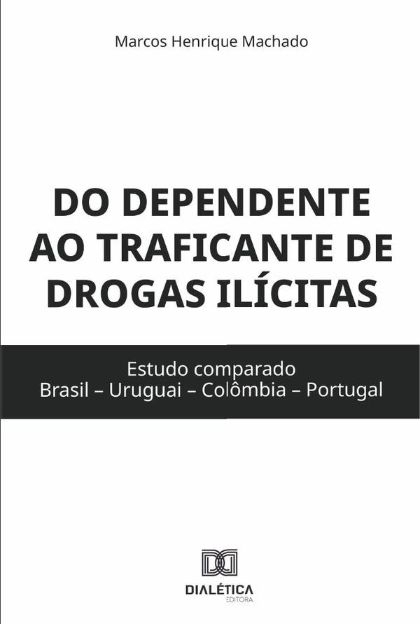 Do dependente ao traficante de drogas ilícitas