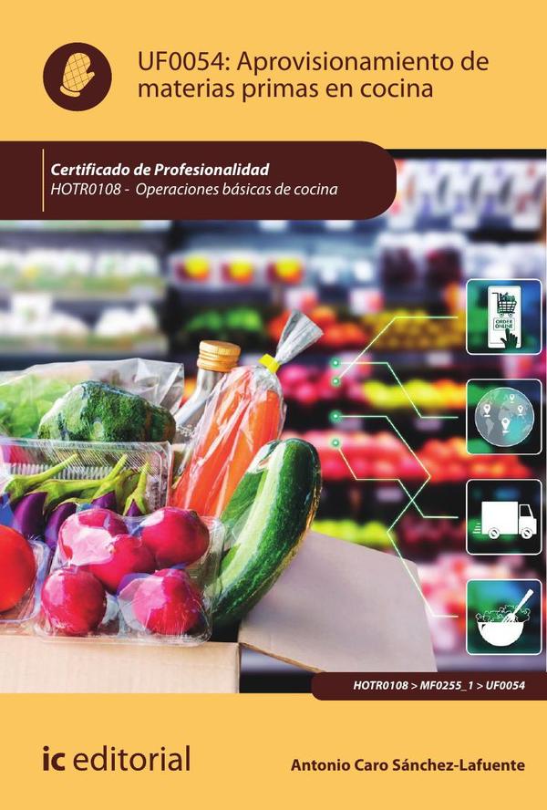 Aprovisionamiento de materias primas en cocina. HOTR0108 - Operaciones básicas de cocina