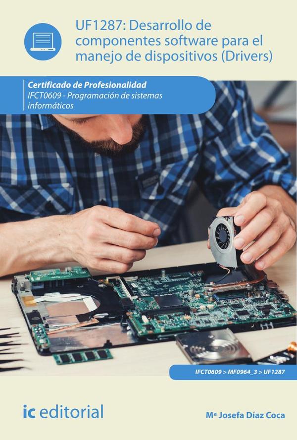 Desarrollo de componentes software para el manejo de dispositivos.  IFCT0609 - Programación de sistemas informáticos