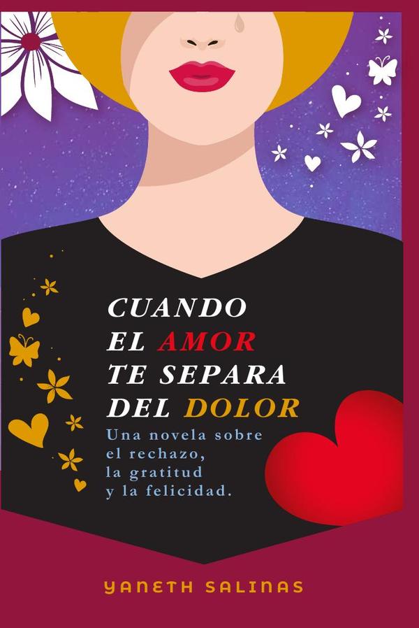 Cuando el amor te separa del dolor. Una novela sobre el rechazo, la gratitud y la felicidad