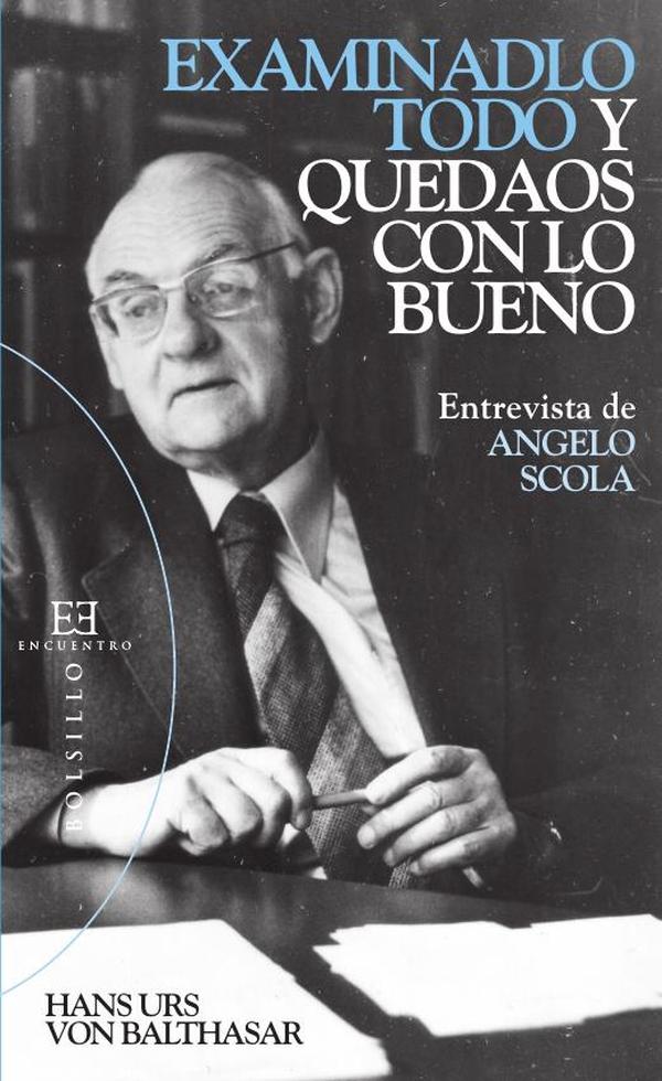 Examinadlo todo y quedaos con lo bueno